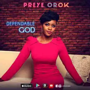 Preye Orok - Dependable God